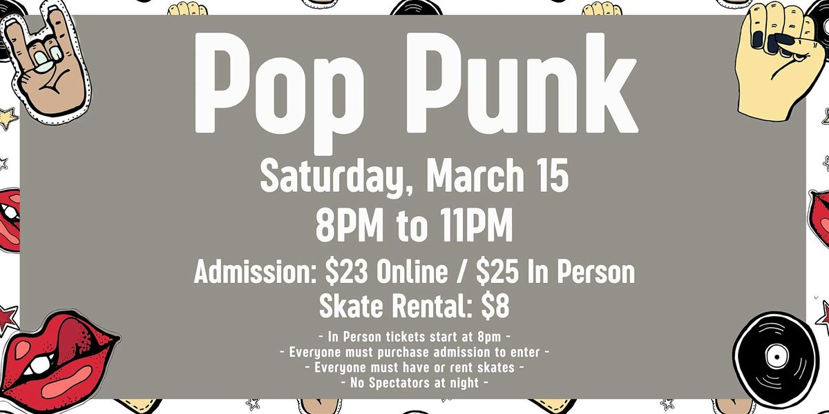 Pop Punk Skate Night ALL AGES 8pm - 11pm Admission only