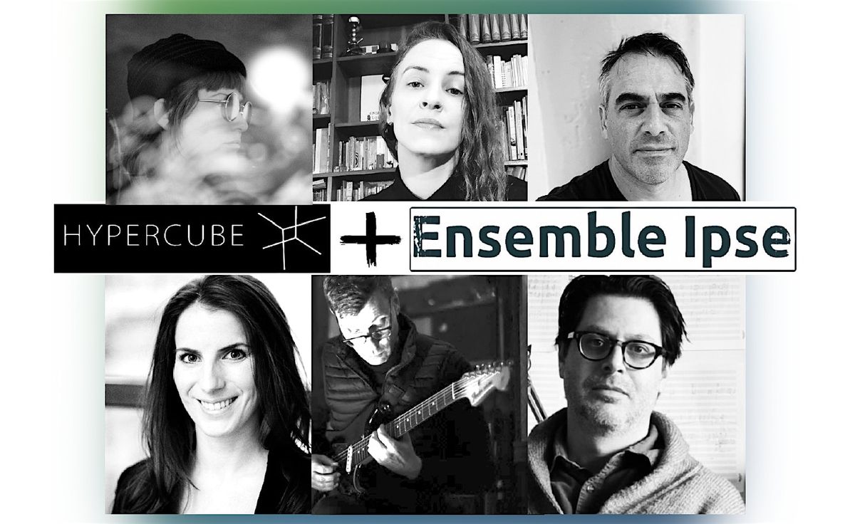 Ensemble Ipse\/Hypercube Concert of Recent Works