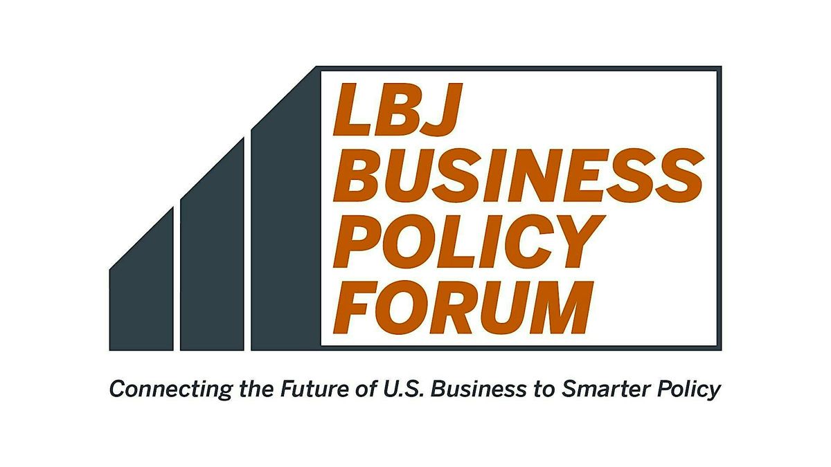 LBJ Business Policy Forum