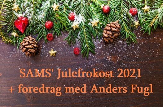 SAMS' Julefrokost 2021 + foredrag med Anders Fugl
