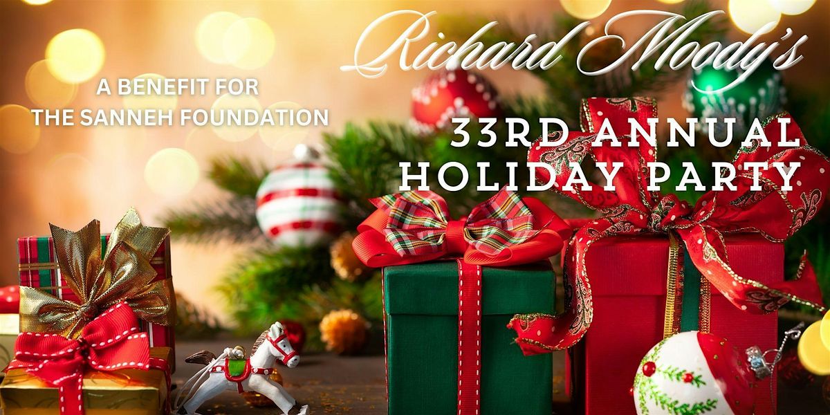 Richard Moody's 33rd annual Holiday Party to Bennefit the Sanneh Foundation