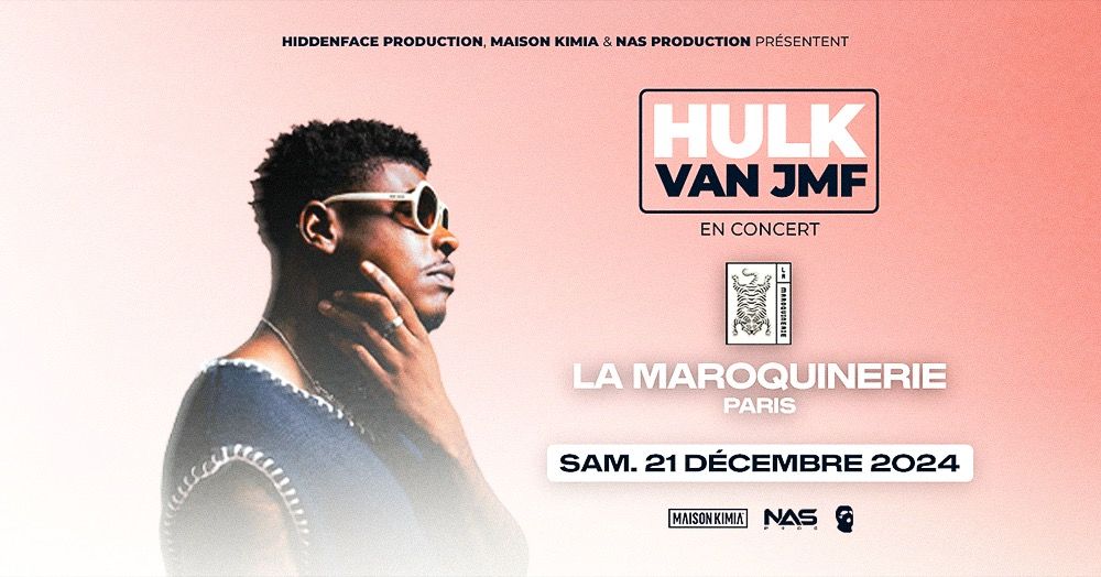 Hulk Van JMF : Je T\u2019avais Dit, Non? Tour \u2022 La Maroquinerie, Paris 