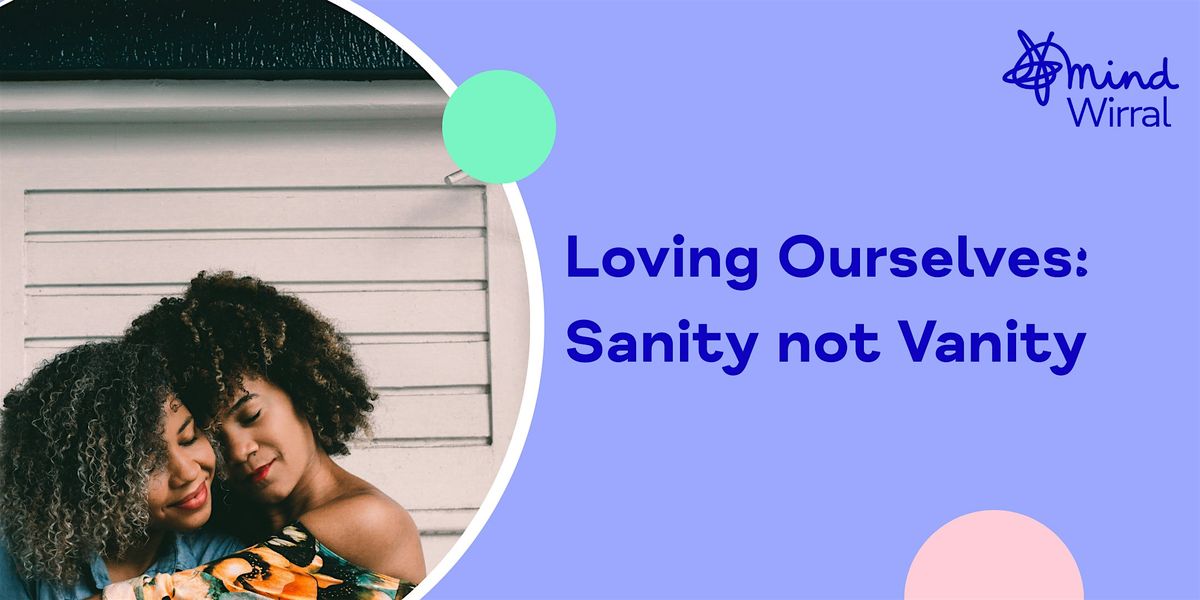 Loving Ourselves: Sanity not Vanity