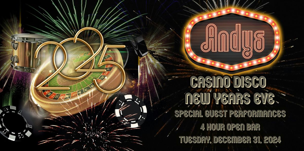 ANDYS CASINO DISCO NYE 2025  *OPEN BAR*