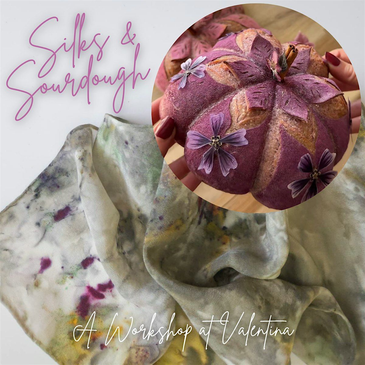 Silks & Sourdough: Natural Silk Dyeing & Artistic Sourdough