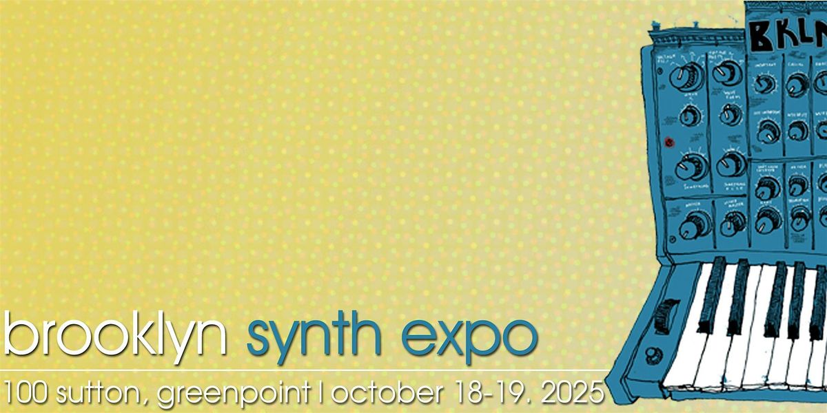 Brooklyn Synth Expo 2025 (Synth & Pedal Expo)