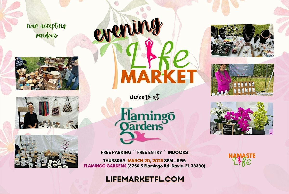 Evening Life Market - Thursday, March 20th! 3-8pm at Flamingo Gardens \u2728