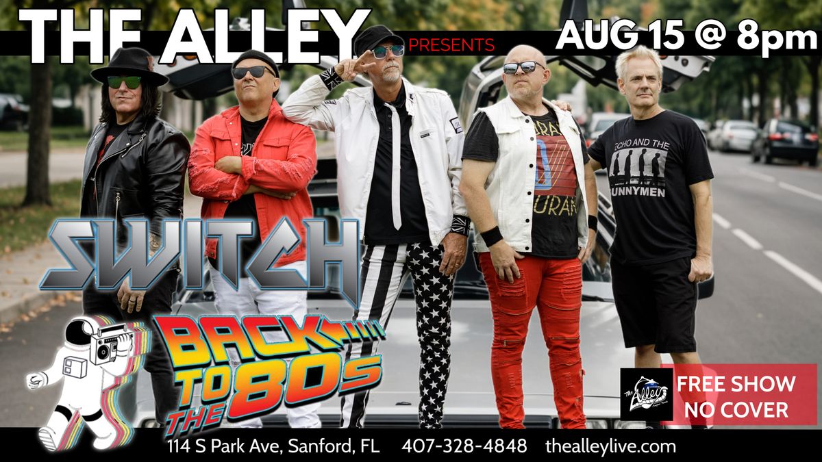 SWITCH : Back to the 80's Tribute Band at The Alley in Sanford