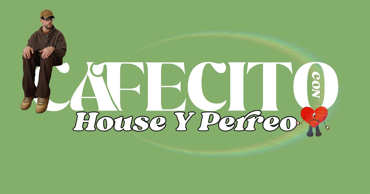 CAFECITO CON HOUSE Y PERREO | A MORNING COFFEE PARTY | INDOOR \/ OUTDOOR