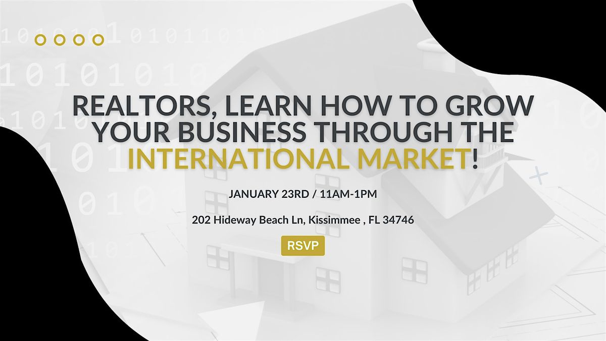 Realtors, Learn How to Grow Your Business Through the International Market