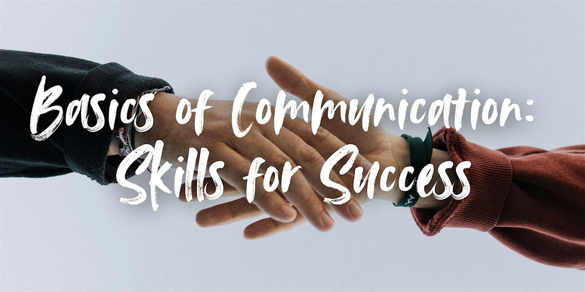 Basics of Communication: Skills for Success
