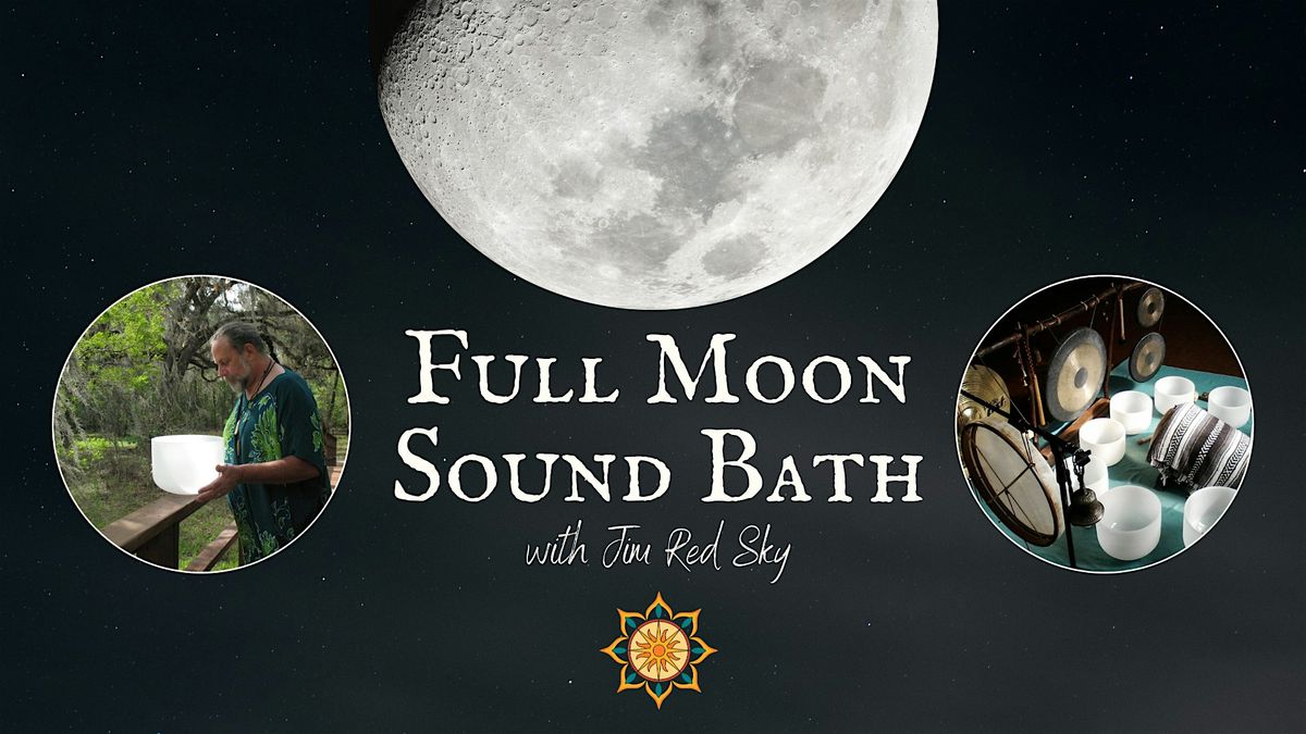 Full Moon Sound Bath with Jim Red Sky