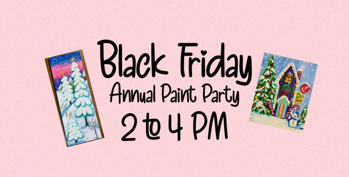 Black Friday Annual Paint Party 