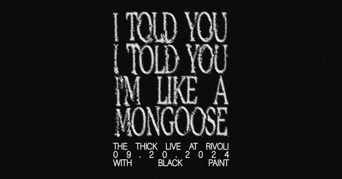 The Thick - Mongoose Release Show