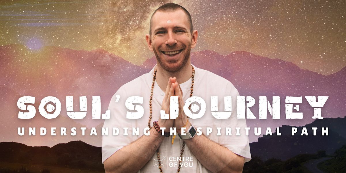FREE COMMUNITY EVENT: The Soul\u2019s Journey - Understanding the Spiritual Path