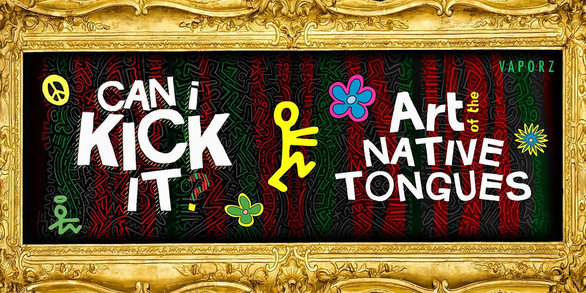 Can I Kick It? \/ Art of the Native Tongues (Art-Music-Era-Vibe)