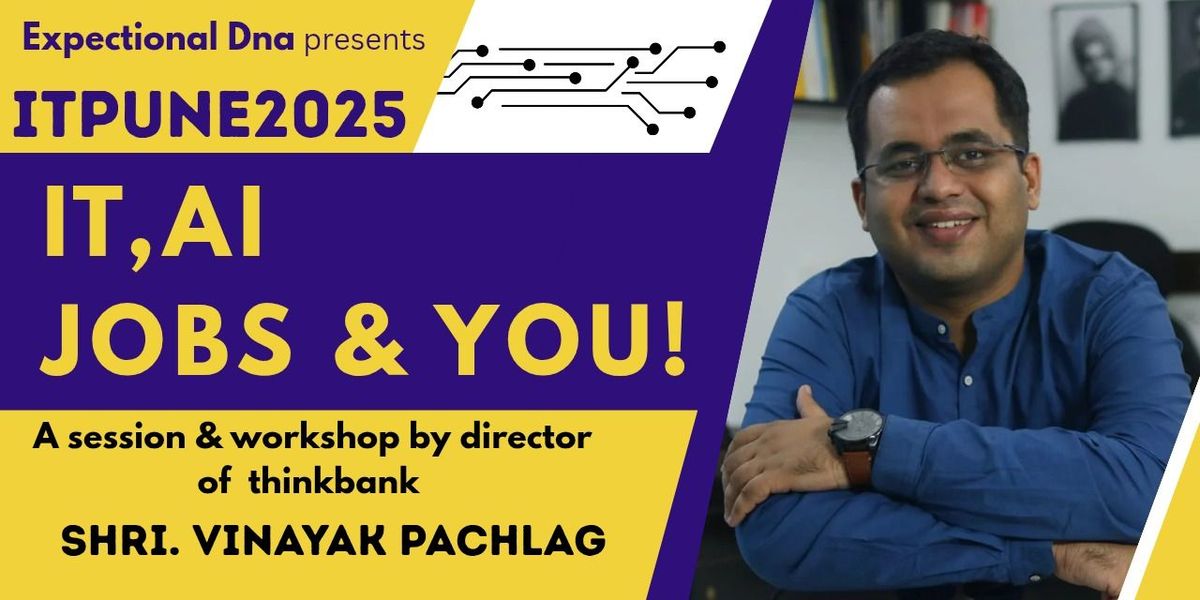 IT PUNE 2025 - IT, AI, JOBS & YOU!