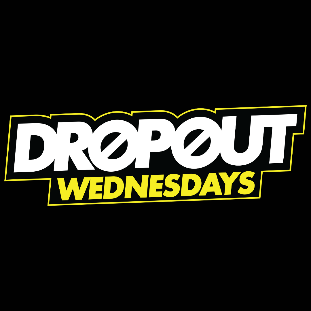 Dropout Wednesdays at Factory