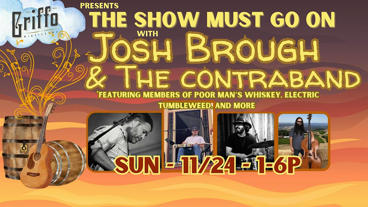 THE SHOW MUST GO ON w\/ Josh Brough & the Contraband