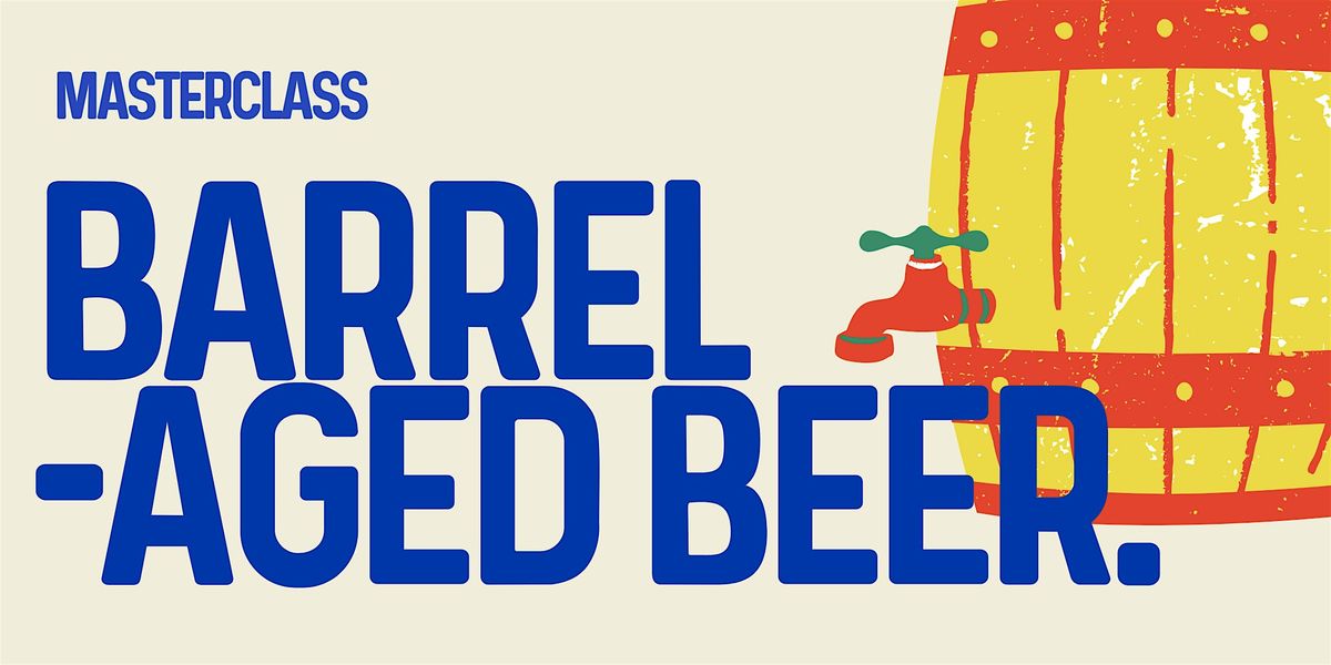 Masterclass: Barrel-Aged Beer.