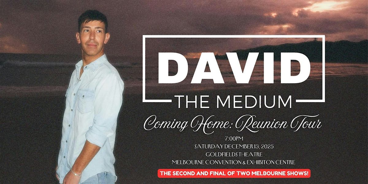 David The Medium's Coming Home: Reunion Tour | Melbourne ENCORE SHOW