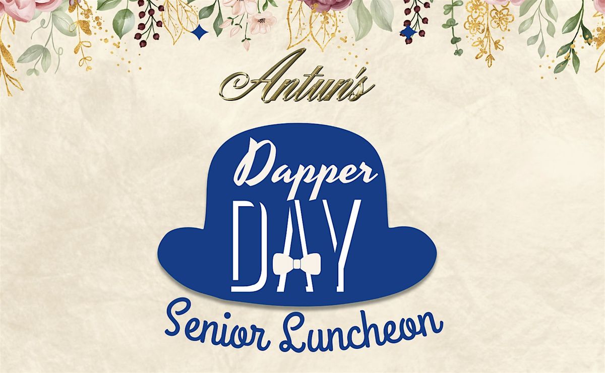 Antun's Dapper Day Senior Luncheon