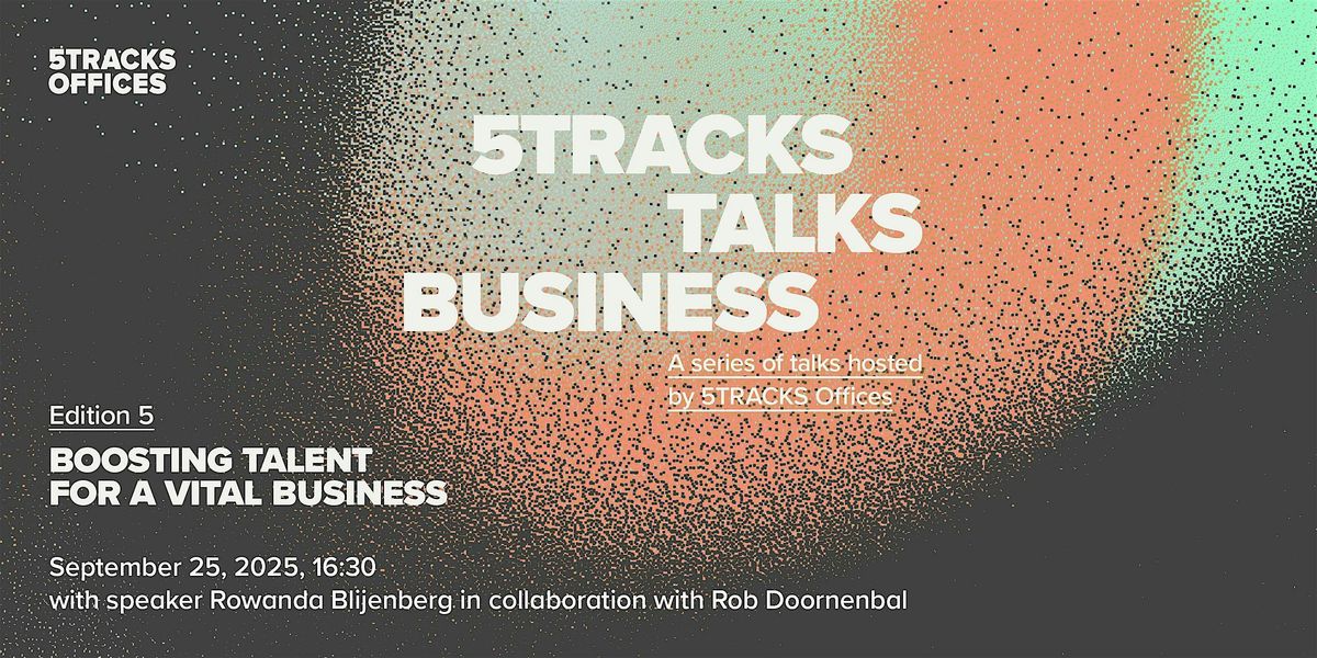 5TRACKS Talks Business #5: Boosting Talent for a Vital Business