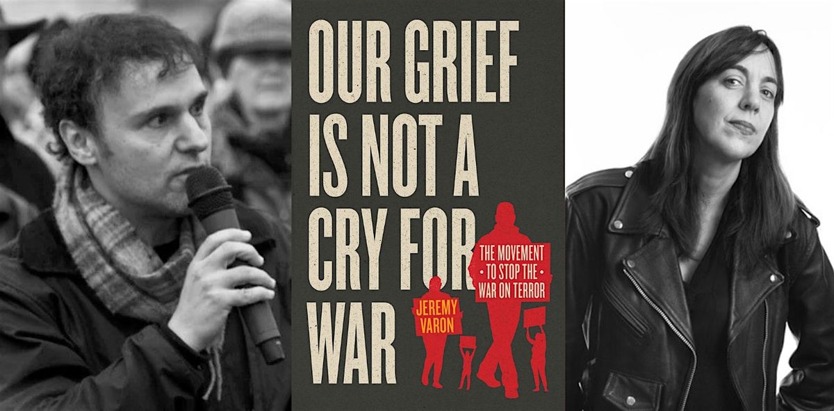 Our Grief is Not a Cry for War by Jeremy Varon with Liza Featherstone