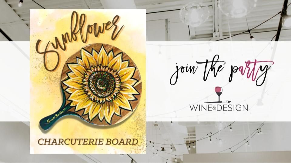 Sunflower Charcuterie Board Workshop! | Wine & Design