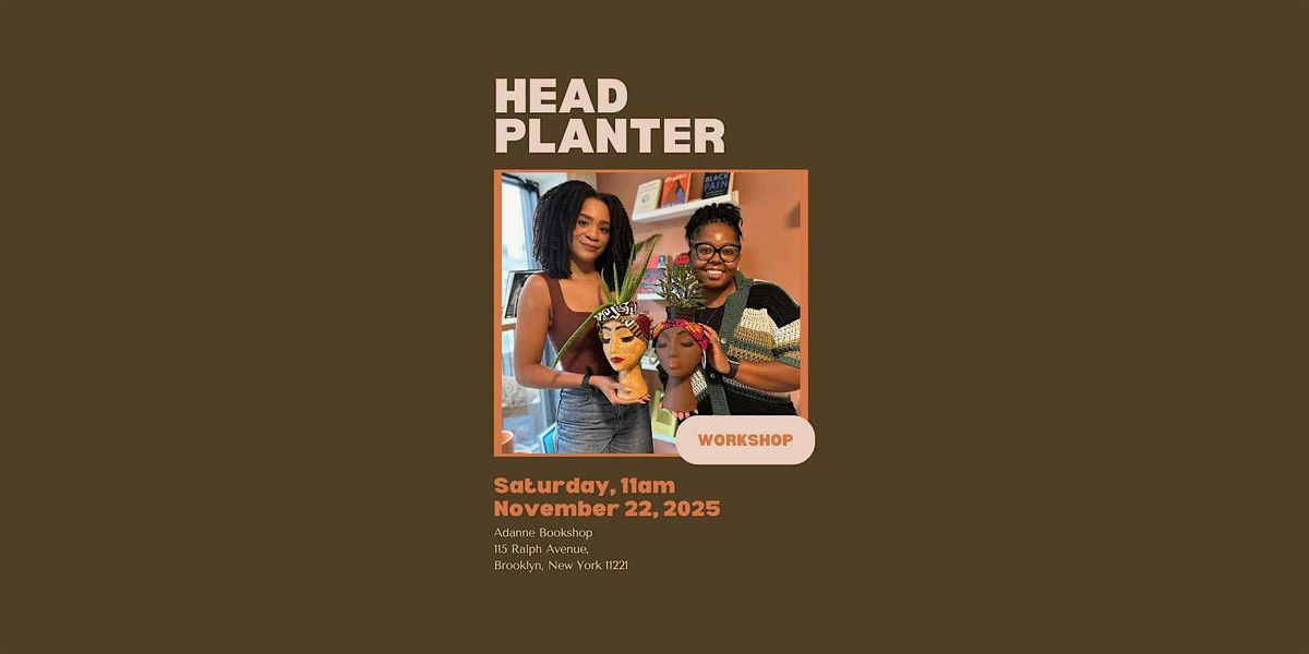 Head Planter Workshop