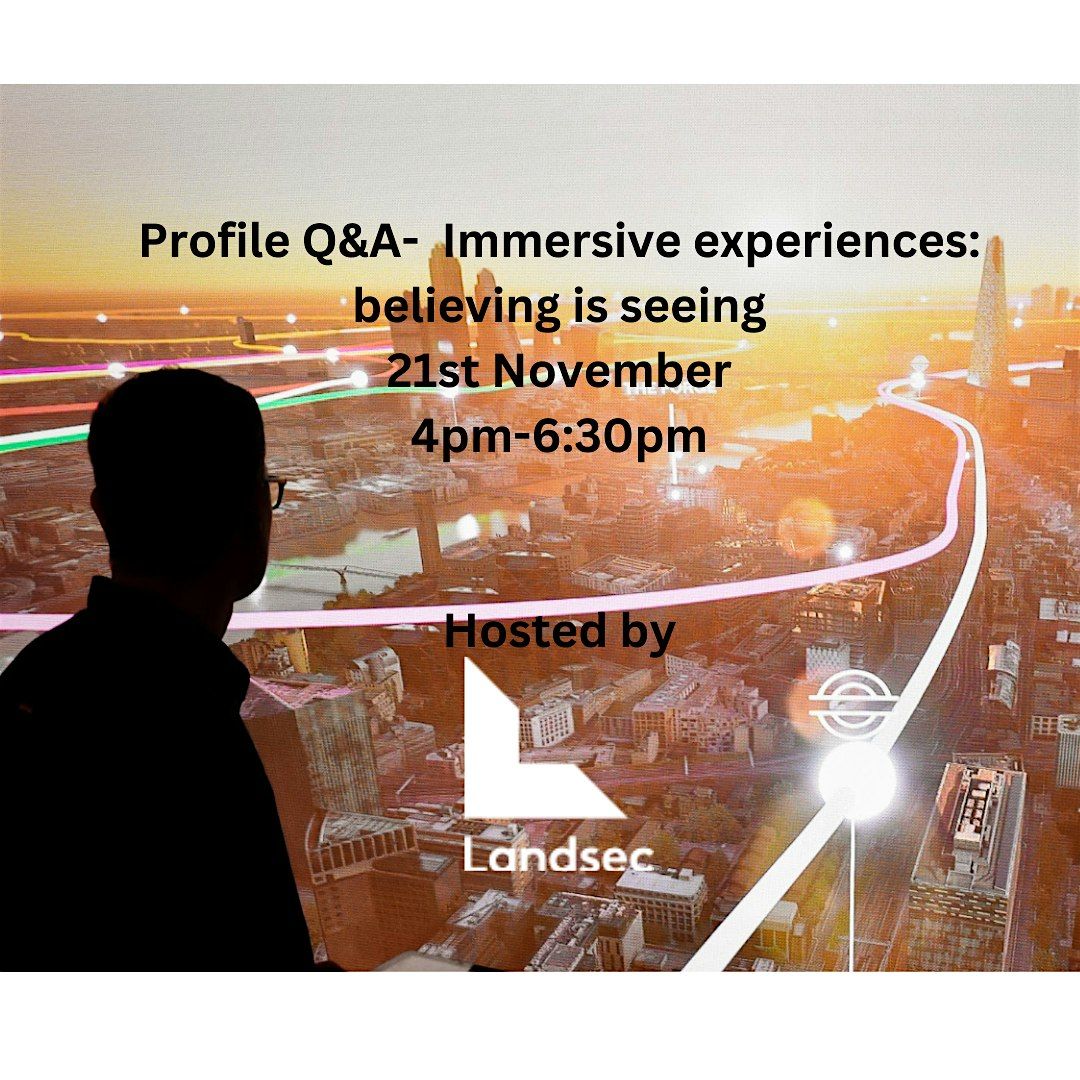 Profile Q & A Seminar \u2013 Immersive experiences: believing is seeing