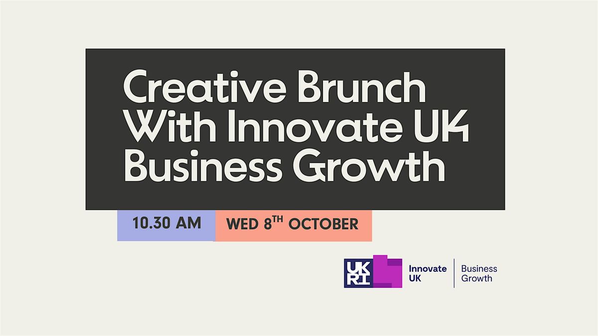 Creative Brunch with Innovate UK Business Growth