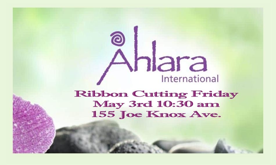 Ahlara International Ribbon Cutting Friday May 3rd 10:30am 155 Joe Knox Ave,