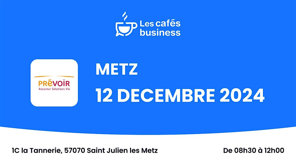 Les Caf\u00e9s Business - Groupe Pr\u00e9voir - Metz