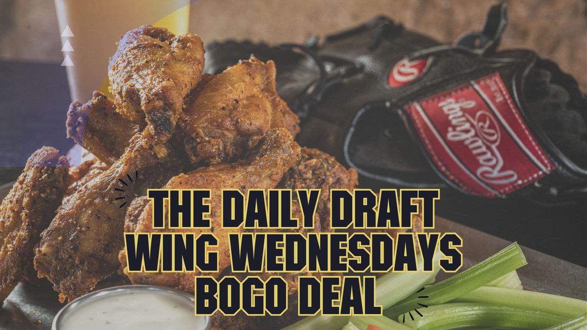 The Daily Draft Presents "BOGO WING WEDNESDAYS"