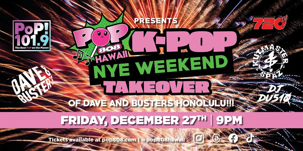 Pop808 Hawaii's K-Pop "NYE Weekend" Party Takeover of Dave and Buster's!