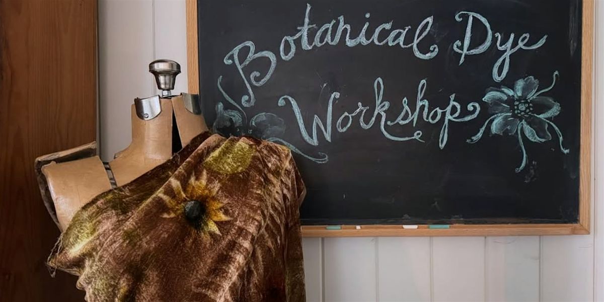 Botanical Dye Workshop at Tyee Arts