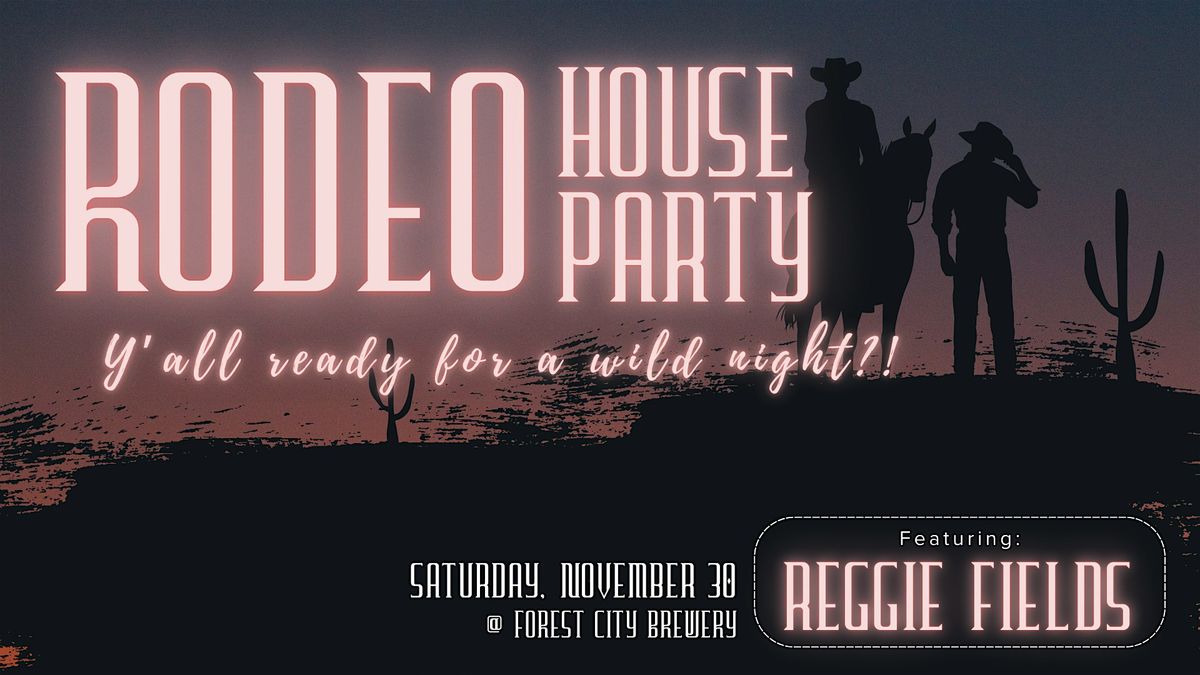 RODEO House Party ft. Reggie Fields