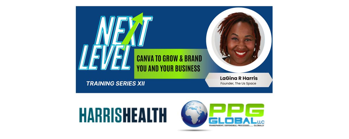 Next Level Training Series XII:  Canva to Grow & Brand You \/ Your Business