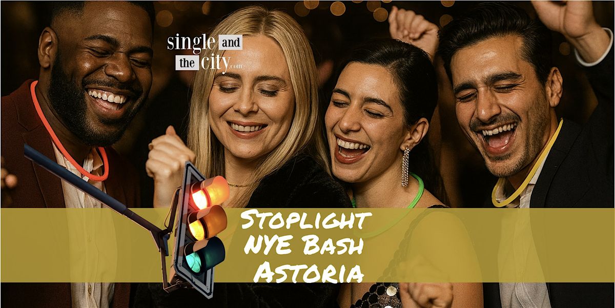 NYE Stoplight Party: Astoria\u2019s Most Playful New Year\u2019s Eve Bash I 25 & Over