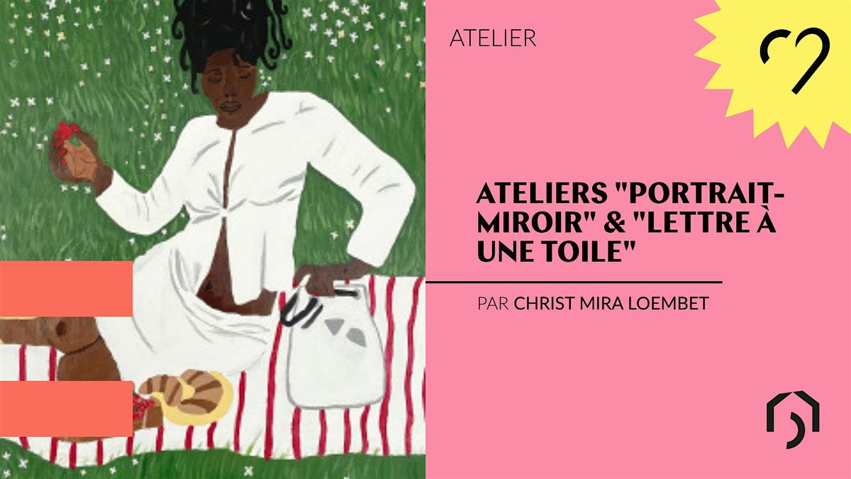 Ateliers "Portrait-miroir" et "Lettre \u00e0 une toile"