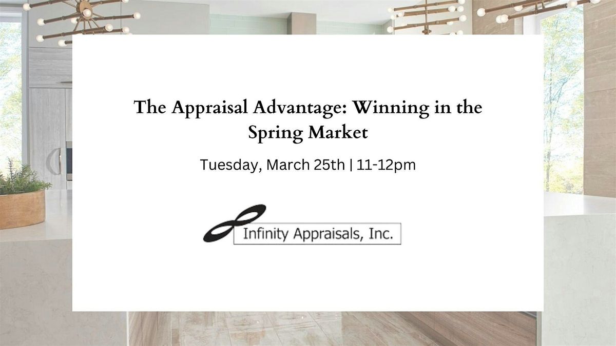 The Appraisal Advantage: Winning in the Spring Market