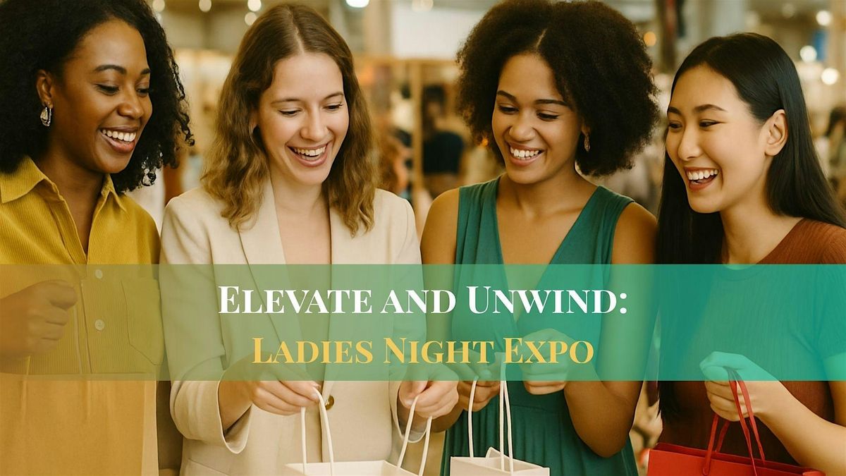 Elevate and Unwind: Ladies Night Expo