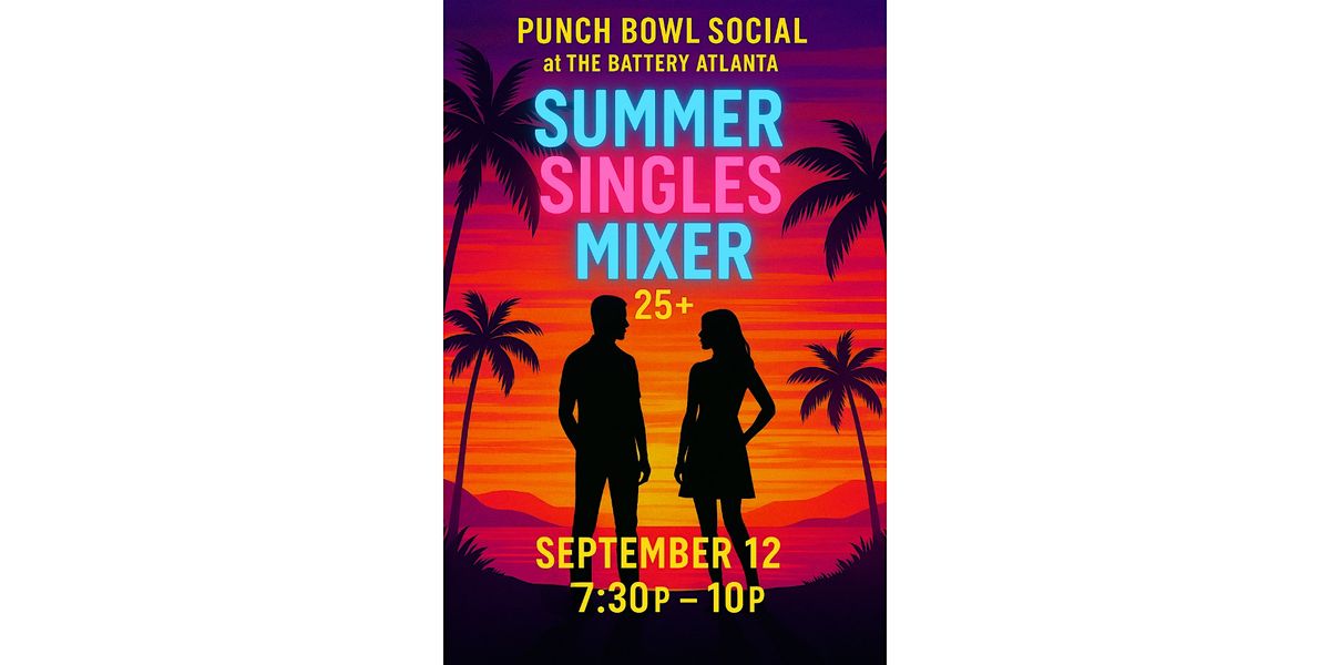 Summer Singles Mixer  & Speed Dating @ Punch Bowl Social