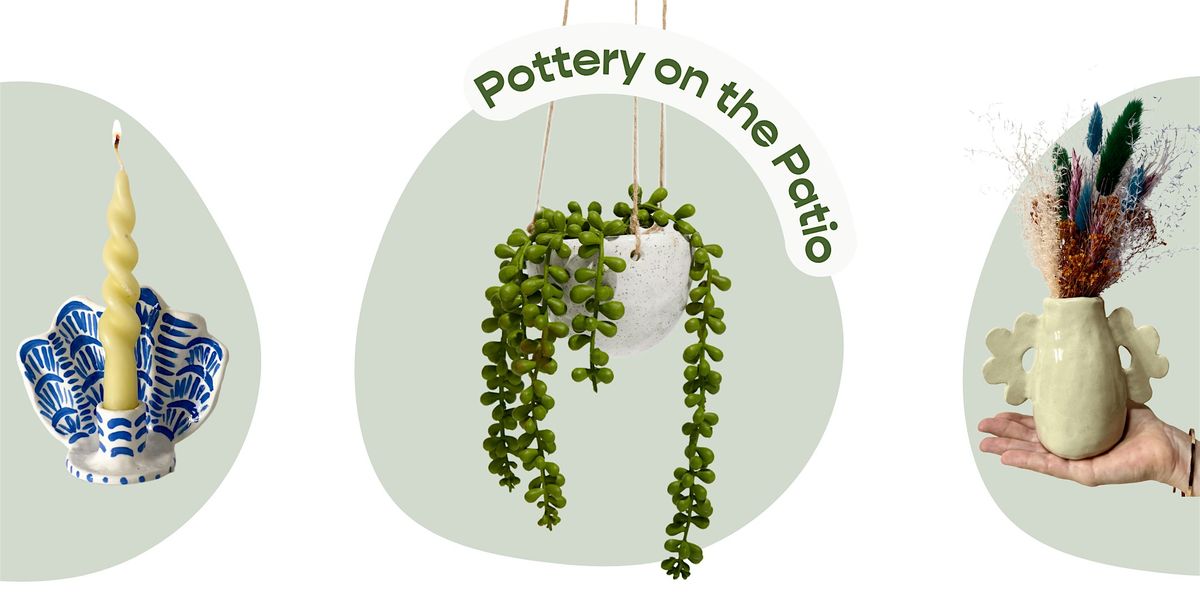 Pottery on the Patio: Clay Workshop