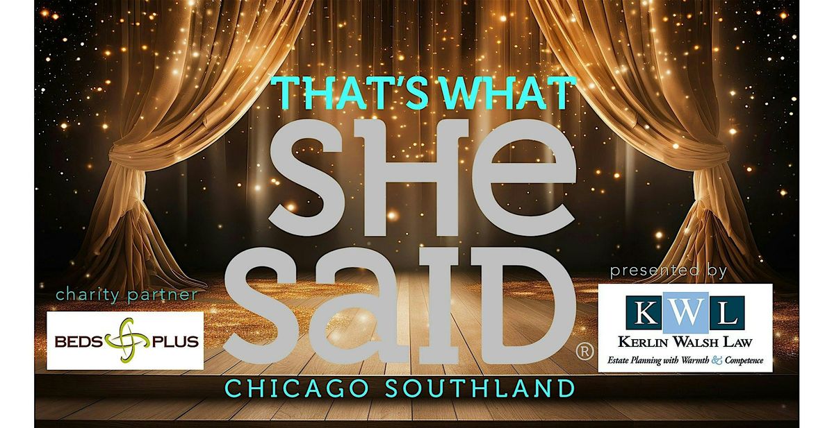 That's What She Said Chicago Southland presented by: Kerlin Walsh Law