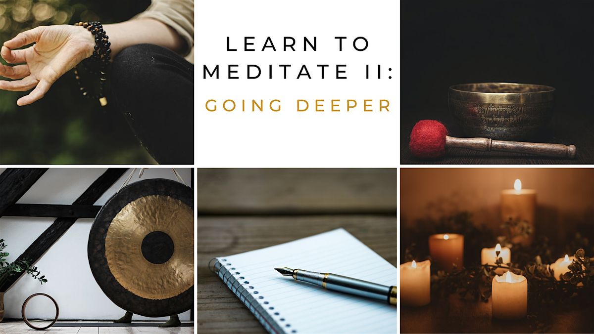 Learn to Meditate II: Going Deeper
