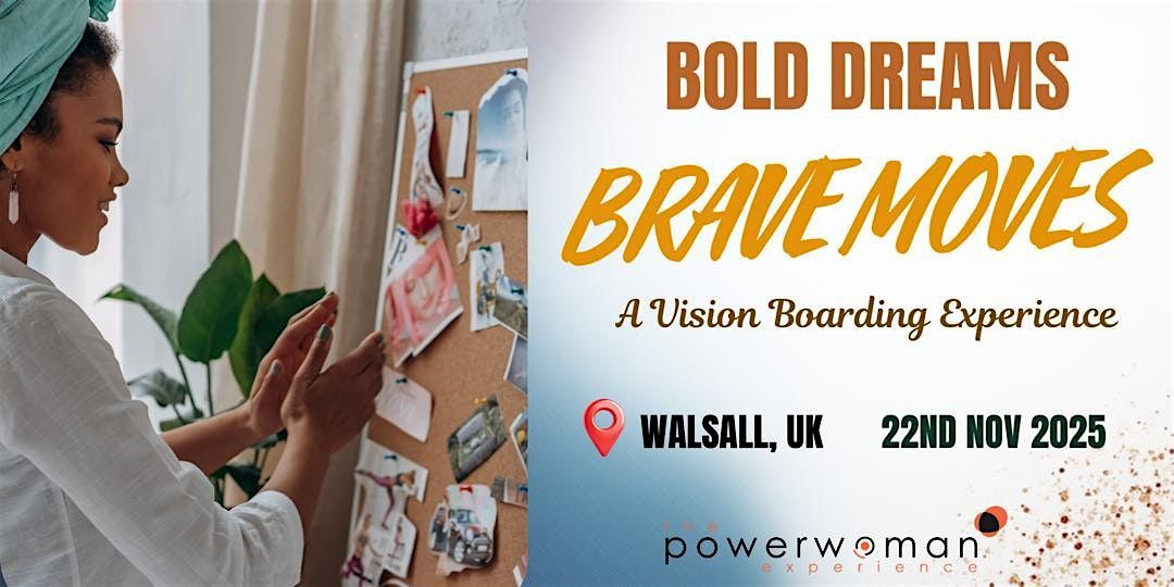 Bold Dreams, Brave Moves: A Vision Boarding Experience (UK Edition)