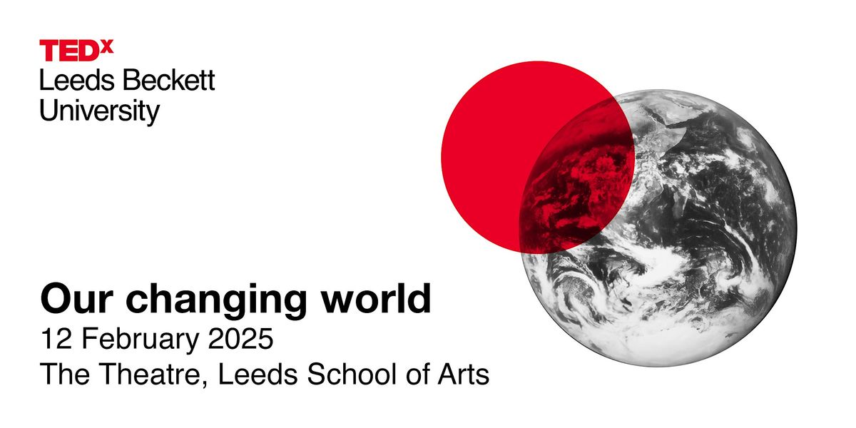 TEDxLeeds Beckett University: Our changing world