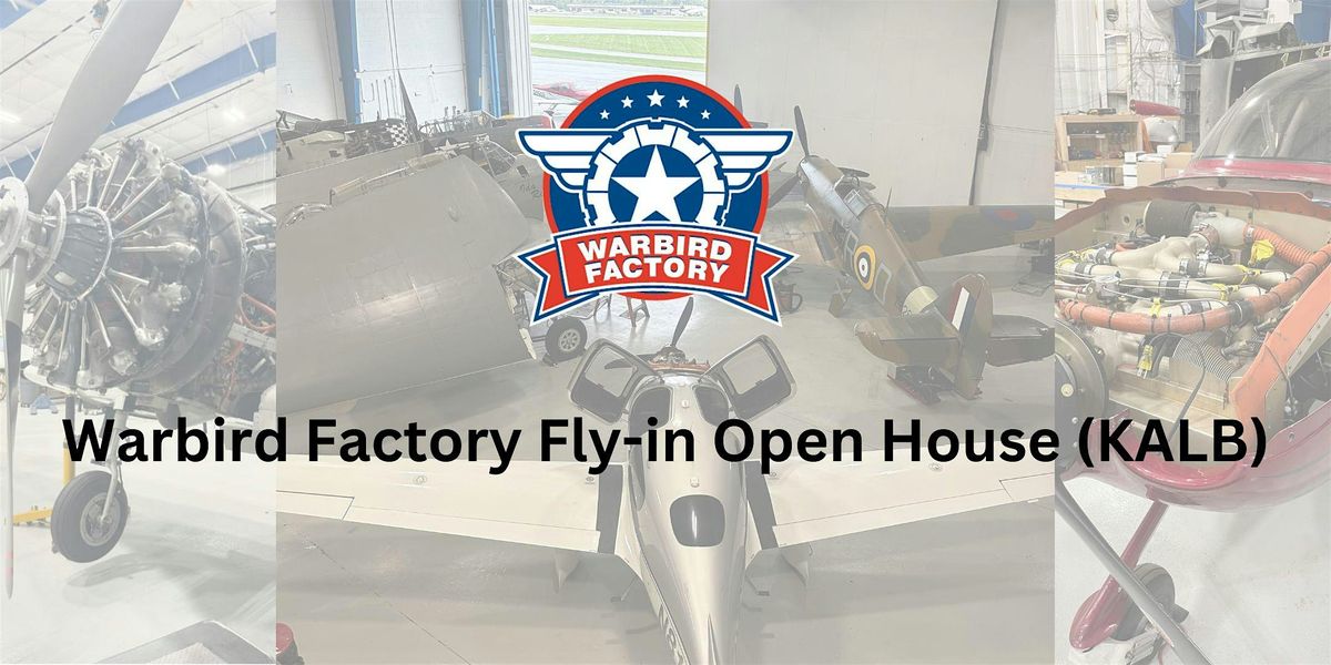 Warbird Factory Fly-in Open House (KALB)